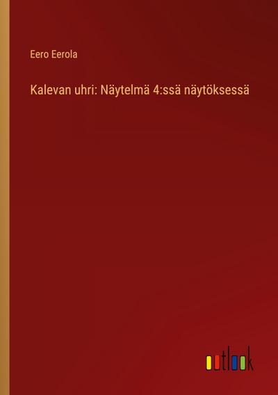 Kalevan uhri: Näytelmä 4:ssä näytöksessä