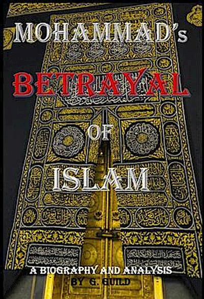 Mohammad’s Betrayal of Islam