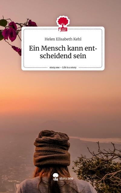 Ein Mensch kann entscheidend sein. Life is a Story - story.one