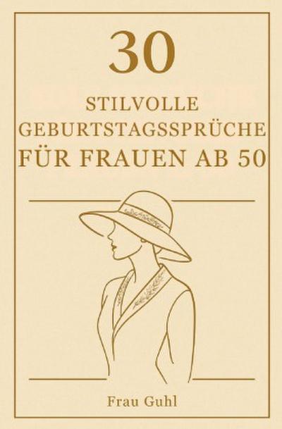 30 stilvolle  Geburtstagssprüche  für Frauen ab 50