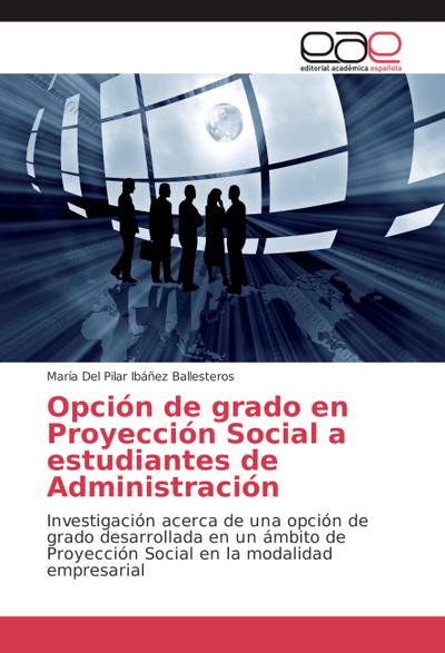 Opción de grado en Proyección Social a estudiantes de Administración