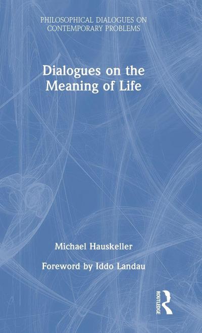 Dialogues on the Meaning of Life