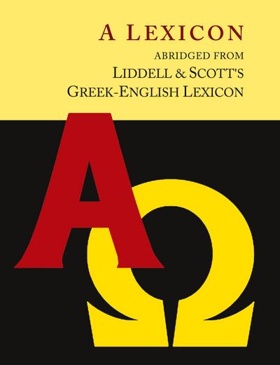 Liddell and Scott’s Greek-English Lexicon, Abridged [Oxford Little Liddell with Enlarged Type for Easier Reading]