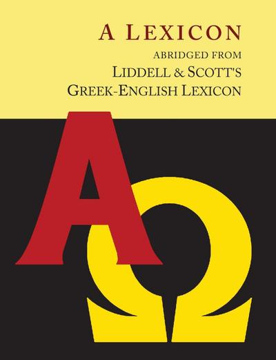 Liddell and Scott’s Greek-English Lexicon, Abridged [Oxford Little Liddell with Enlarged Type for Easier Reading]