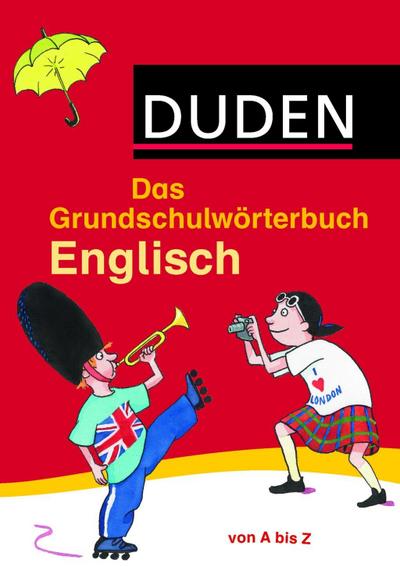 Das Grundschulwörterbuch Englisch: von A bis Z. Mit 4000 Stichwörtern. Von Grundschullehrern entwickelt, von Schülern getestet (Duden - Grundschulwörterbücher)