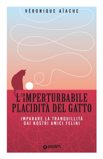 L’ imperturbabile placidità del gatto. Imparare la tranquillità dai nostri amici felini