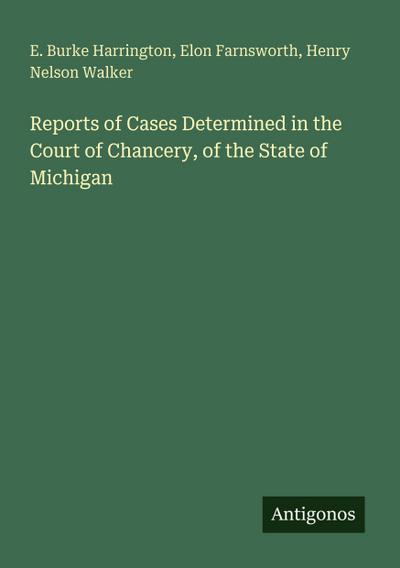 Reports of Cases Determined in the Court of Chancery, of the State of Michigan