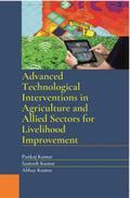 Advanced Technological Interventions in Agriculture and Allied Sectors for Livelihood Improvement