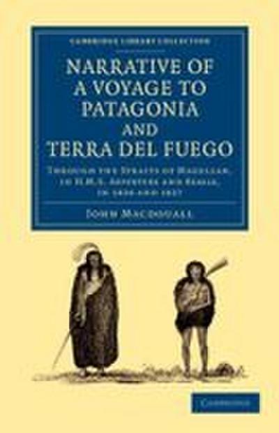 Narrative of a Voyage to Patagonia and Terra del Fuego