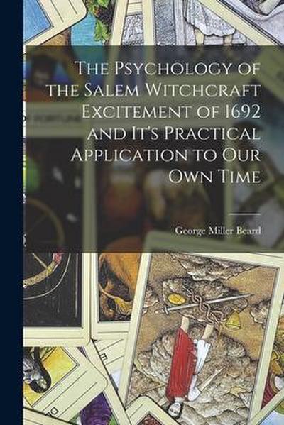 The Psychology of the Salem Witchcraft Excitement of 1692 and It’s Practical Application to Our Own Time