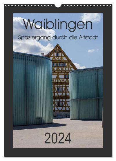 Waiblingen - Spaziergang durch die Altstadt (Wandkalender 2024 DIN A3 hoch), CALVENDO Monatskalender