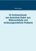 US-Drohneneinsatz von deutschem Boden aus: Völkerrechtliche und verfassungsrechtliche Probleme