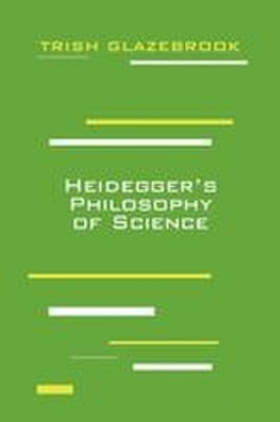 Heidegger’s Philosophy of Science