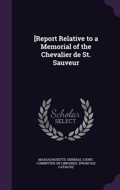 [Report Relative to a Memorial of the Chevalier de St. Sauveur