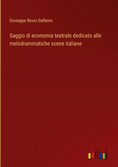 Saggio di economia teatrale dedicato alle melodrammatiche scene italiane