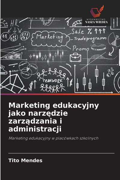 Marketing edukacyjny jako narz¿dzie zarz¿dzania i administracji