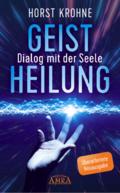 Geistheilung - Dialog mit der Seele (