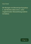 Die Biologie von Monotropa hypopitys L. und Neottia nidus avis L. unter vergleichender Hinzuziehung anderer Orchideen