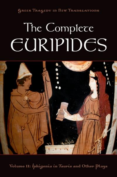 Complete Euripides: Volume II: Iphigenia in Tauris and Other Plays