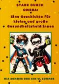 Stark durch Omega:  Eine Geschichte für kleine und große Gesundheitsheld:innen