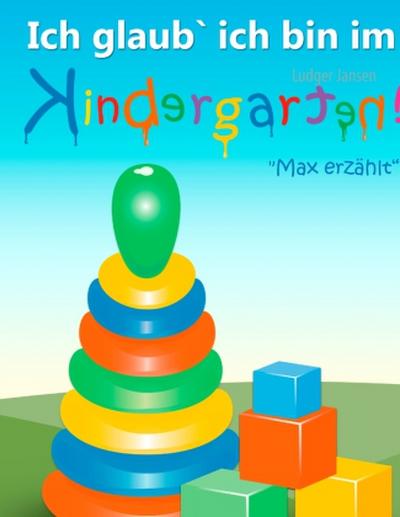 Ich glaub’ ich bin im Kindergarten