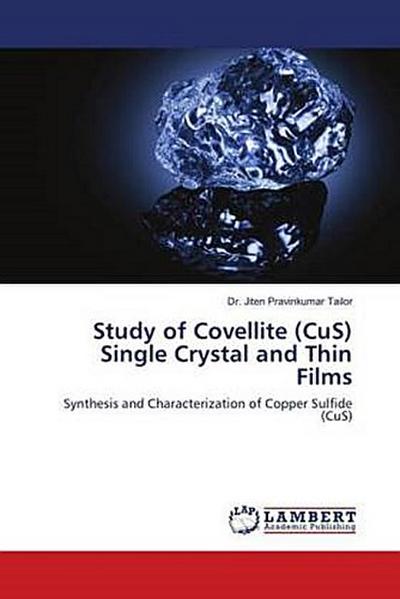 Study of Covellite (CuS) Single Crystal and Thin Films