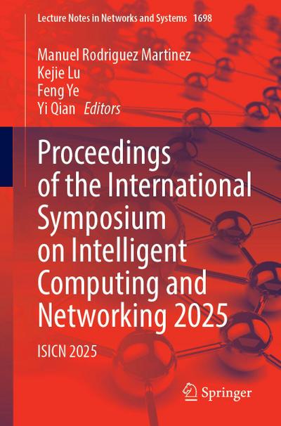 Proceedings of the International Symposium on Intelligent Computing and Networking 2025