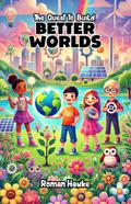 The Quest to Build Better Worlds