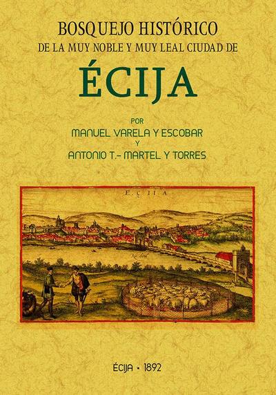 Bosquejo histórico de la ciudad de Écija formado desde sus primitivos tiempos hasta la época contemporánea