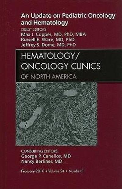 An Update on Pediatric Oncology and Hematology, an Issue of Hematology/Oncology Clinics of North America
