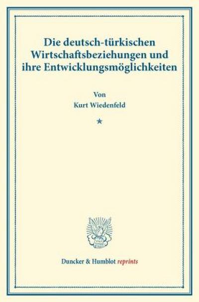 Die deutsch-türkischen Wirtschaftsbeziehungen und ihre Entwicklungsmöglichkeiten.