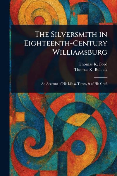The Silversmith in Eighteenth-Century Williamsburg