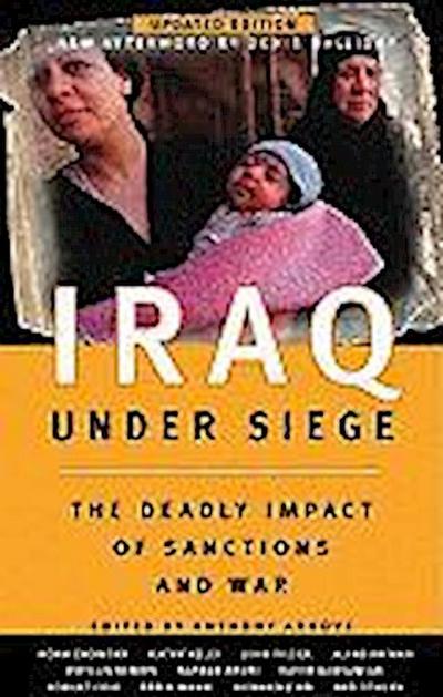 Iraq Under Siege, Updated Edition: The Deadly Impact of Sanctions and War