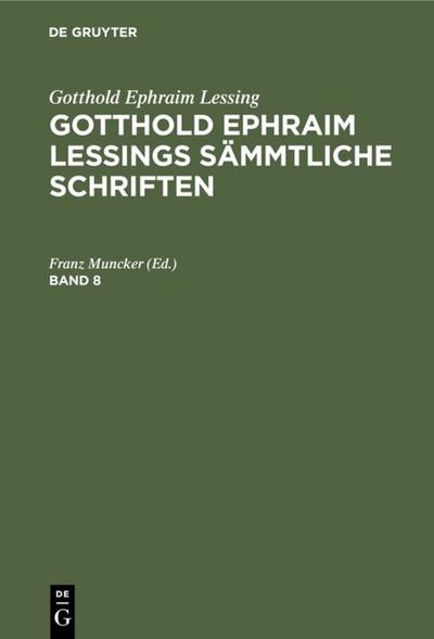 Gotthold Ephraim Lessing: Gotthold Ephraim Lessings Sämmtliche Schriften. Band 8