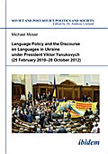 Language Policy and Discourse on Languages in Ukraine under President Viktor Yanukovych