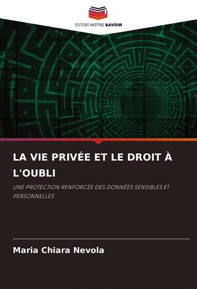LA VIE PRIVÉE ET LE DROIT À L’OUBLI