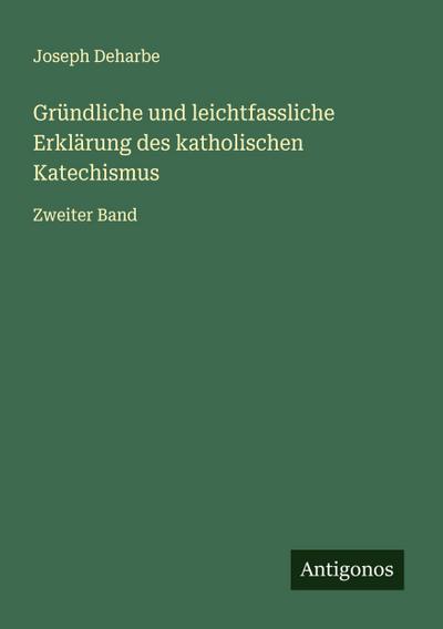 Gründliche und leichtfassliche Erklärung des katholischen Katechismus