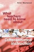 What Teachers Need to Know About Differentiated Instruction