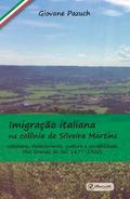 Imigração italiana na colônia de Silveira Martins:  cotidiano, deslocamento, cultura e sociabilidade  (Rio Grande do Sul, 1877-1920)