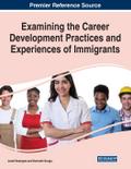Examining the Career Development Practices and Experiences of Immigrants