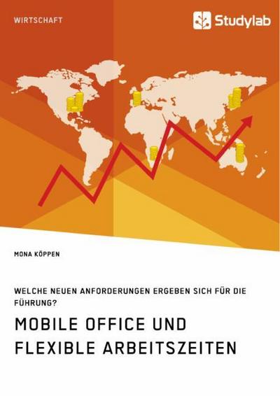 Mobile Office und flexible Arbeitszeiten. Welche neuen Anforderungen ergeben sich für die Führung?