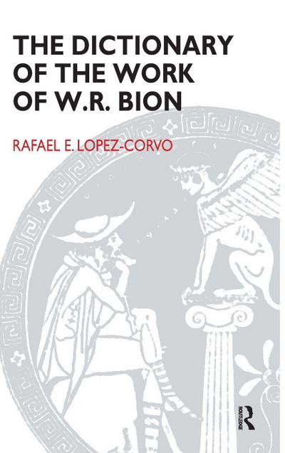 The Dictionary of the Work of W.R. Bion