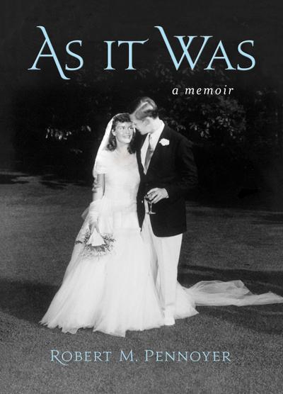 Pennoyer, R: As It Was: A Memoir