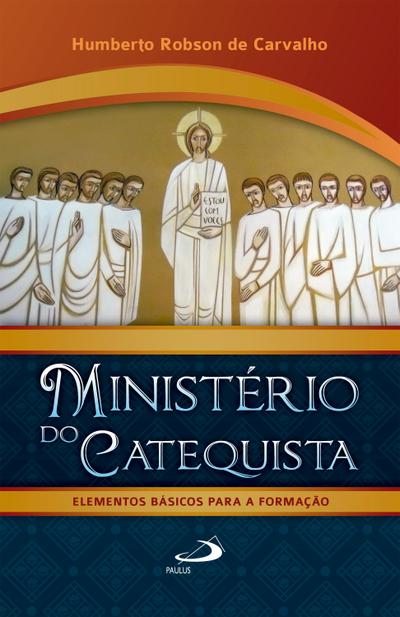 Ministério do Catequista - Elementos Básicos Para A Formação
