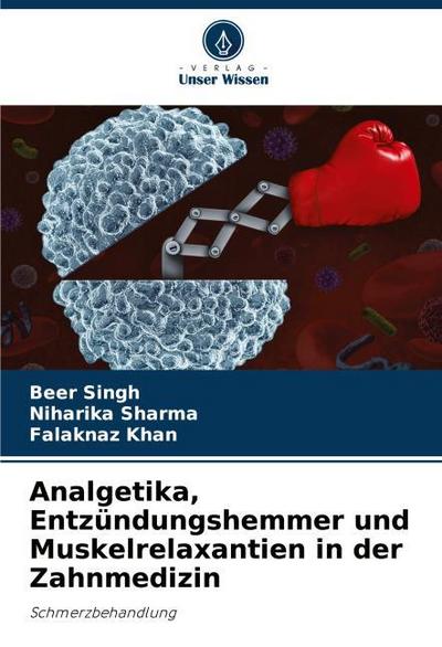 Analgetika, Entzündungshemmer und Muskelrelaxantien in der Zahnmedizin
