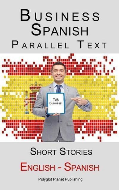 Business Spanish - Parallel Text - Short Stories (English - Spanish)