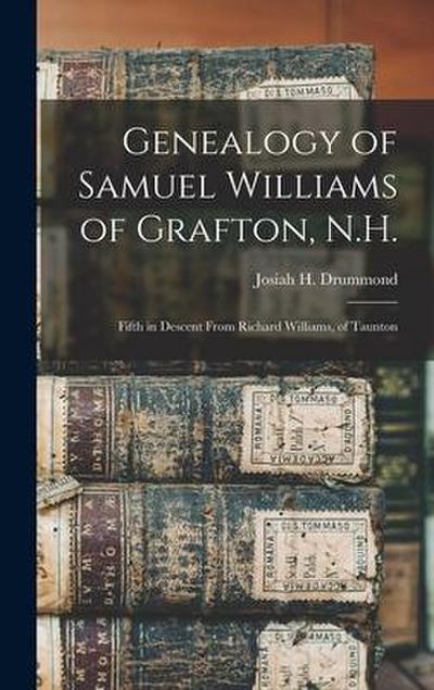 Genealogy of Samuel Williams of Grafton, N.H.: Fifth in Descent From Richard Williams, of Taunton