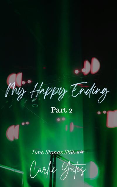 My Happy Ending Part 2 (Time Stands Still, #4)