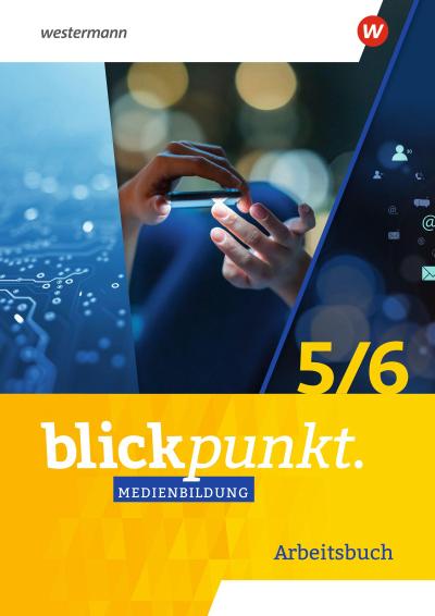 Blickpunkt Medienbildung. Arbeitsbuch 5/6