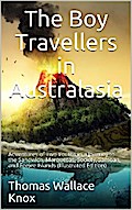 The Boy Travellers in Australasia / Adventures of Two Youths in a Journey to the Sandwich, / Marquesas, Society, Samoan, and Feejee Islands